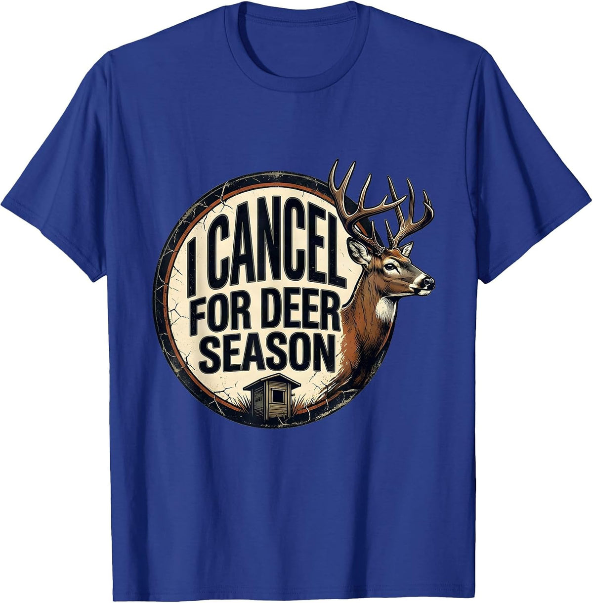 I Cancel For Deer Season Funny Hunting Dad Humor T-Shirt - Royal Blue