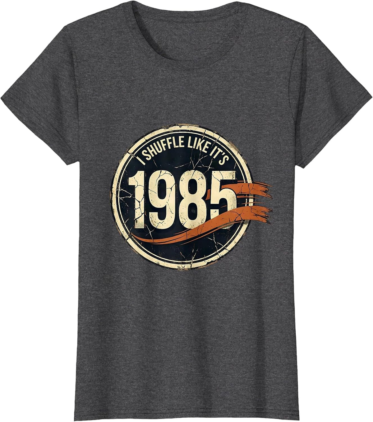 Women's I Shuffle Like It's 1985 Distressed Retro Birthday Humor T-Shirt - Dark Heather Grey