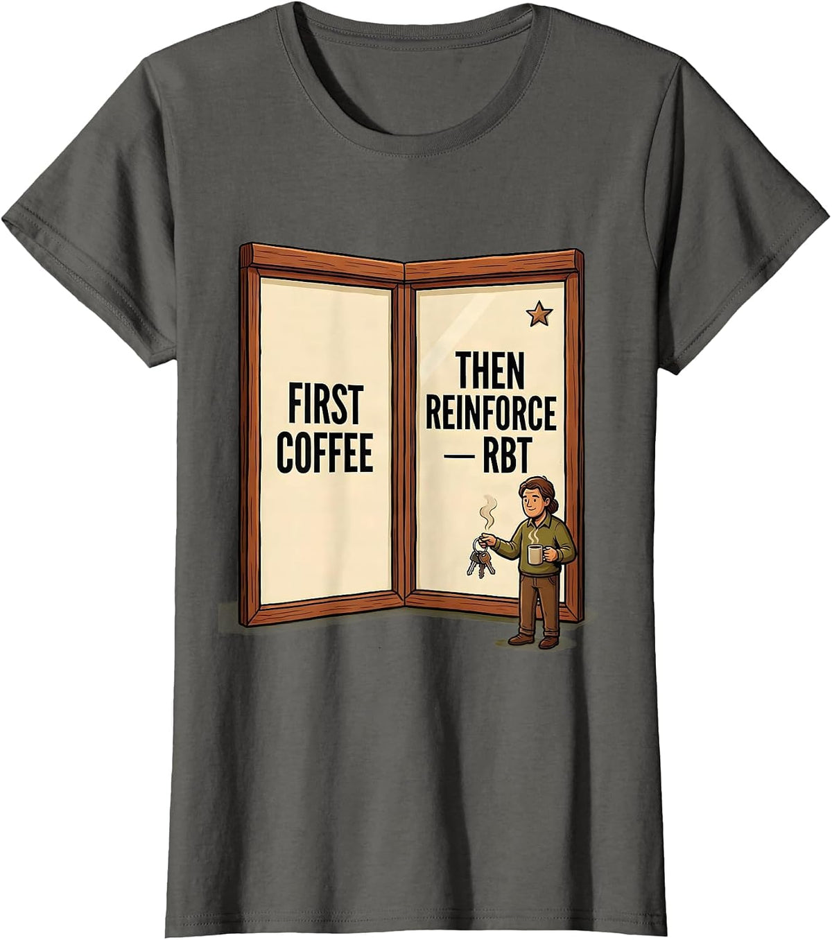 Women's First Coffee, Then Reinforce RBT Funny ABA Behavior T-Shirt - Asphalt Grey