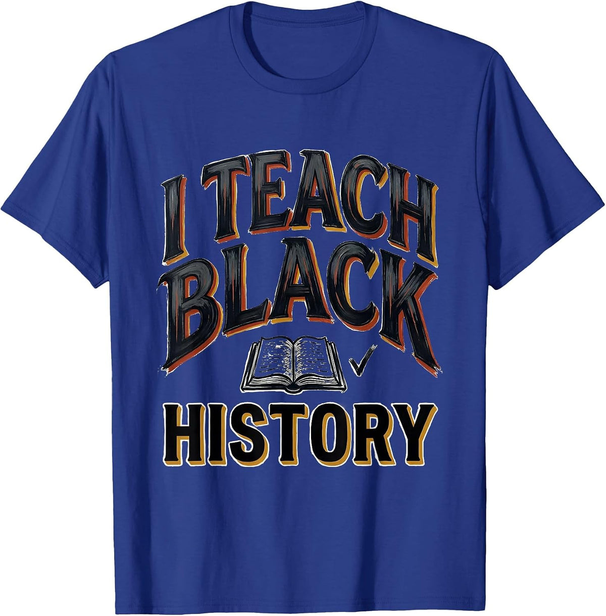 I Teach Black History Sign Painter Showcard Teacher Black T-Shirt - Royal Blue