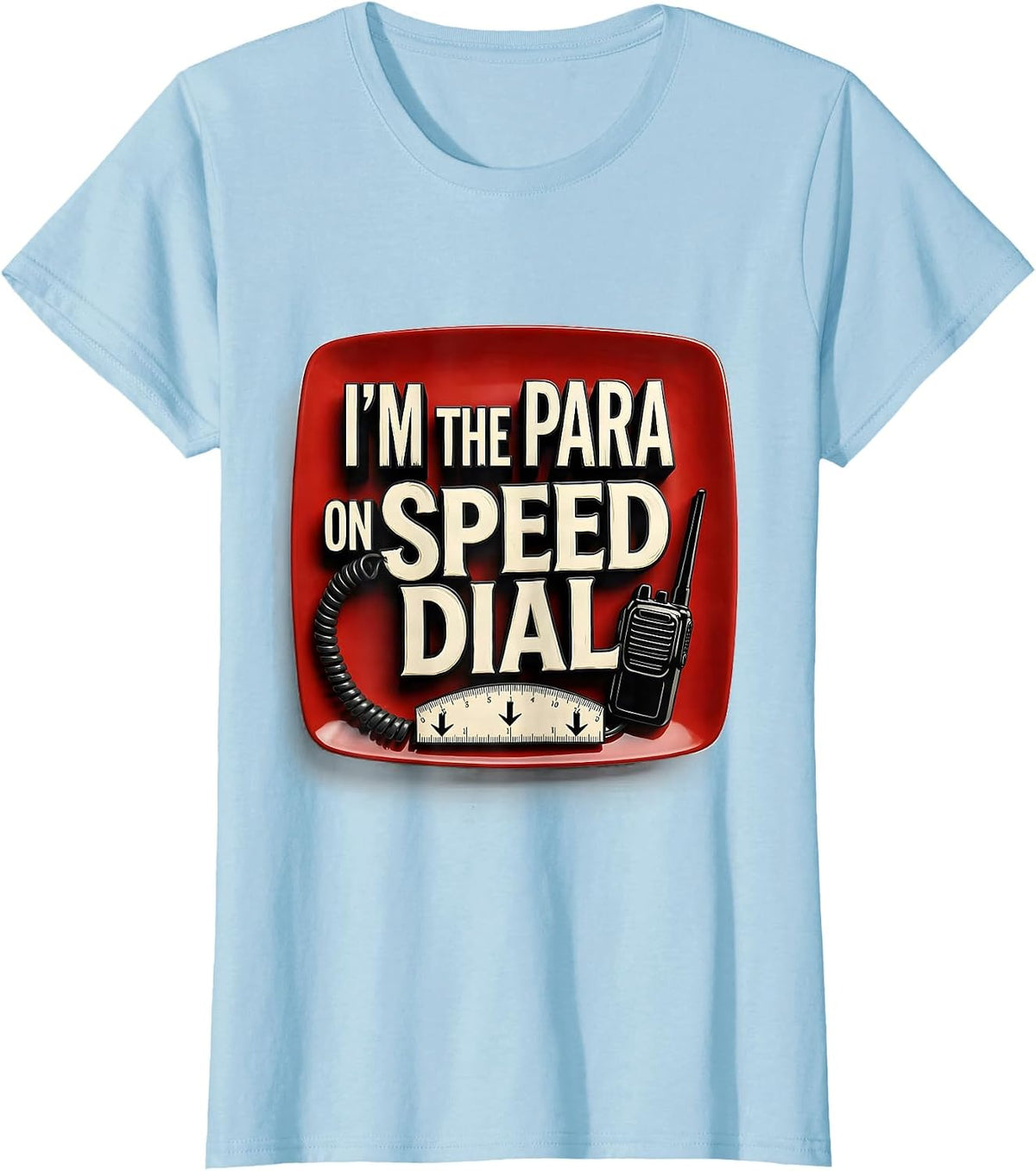 I'm The Para On Speed Dial Funny Paraprofessional Para Life T-Shirt - Baby Blue
