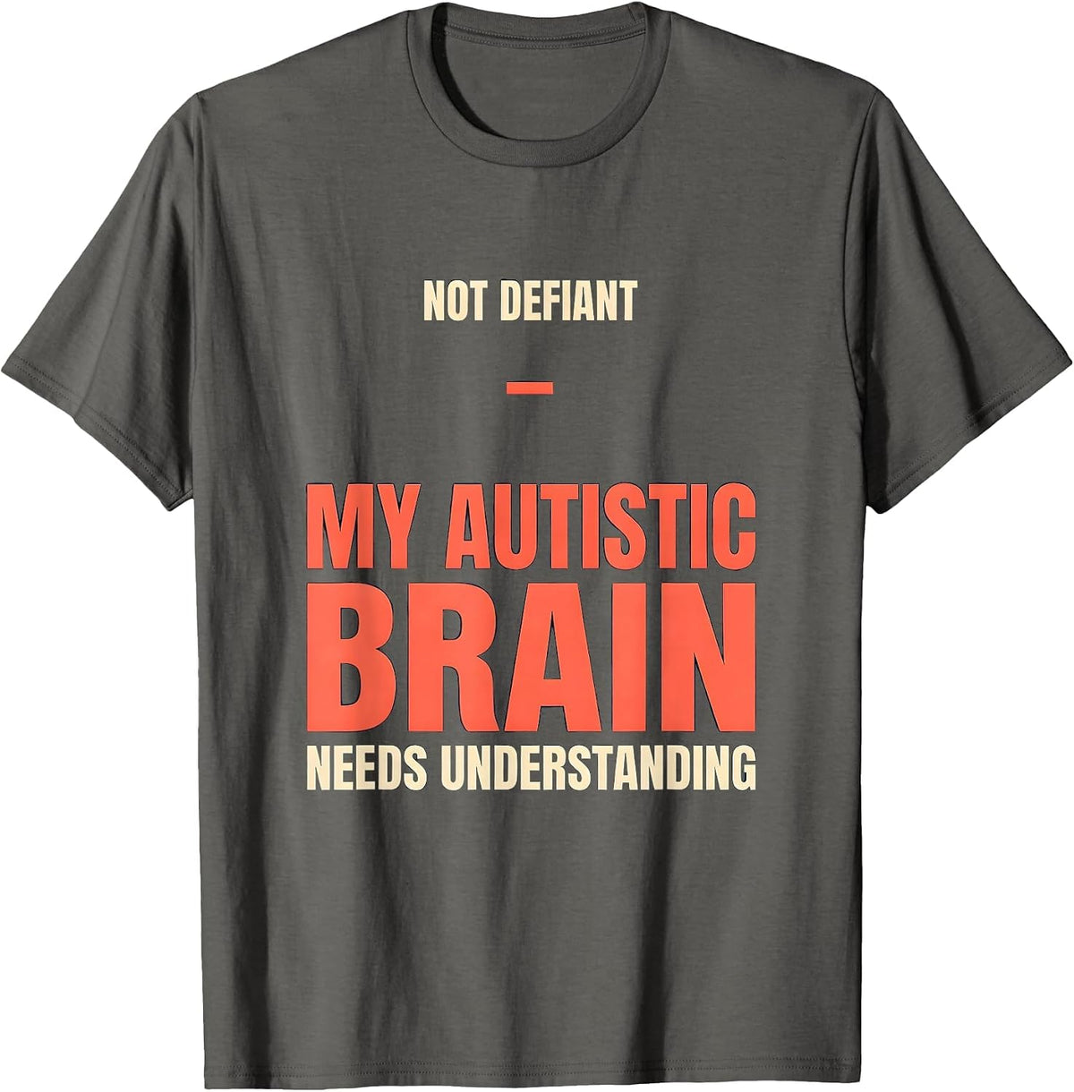 Not Defiant — My Autistic Brain Needs Understanding Autism T-Shirt - Asphalt Grey