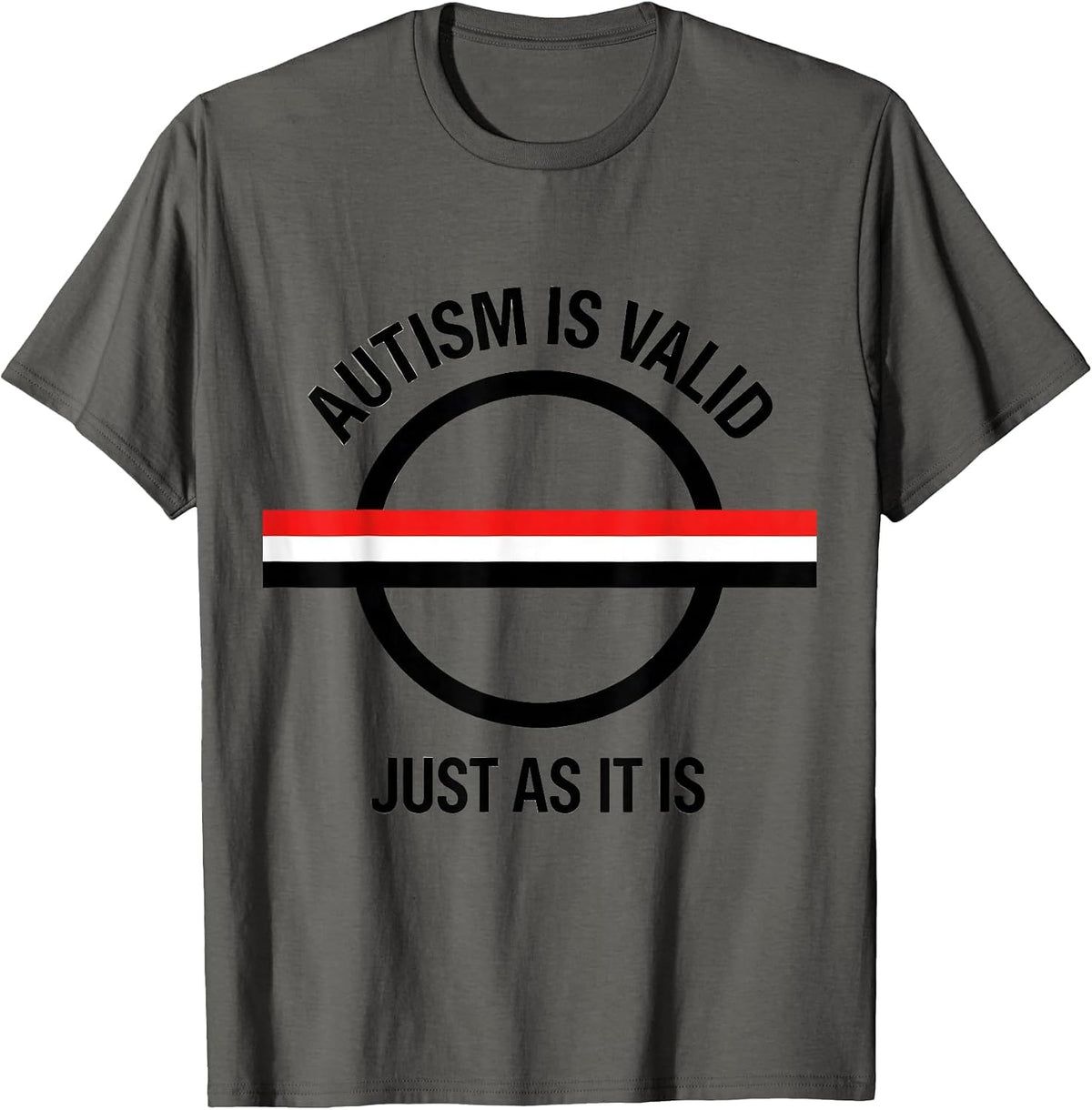 Autism Is Valid Just As It Is Neurodivergent Support Humor T-Shirt - Asphalt Grey
