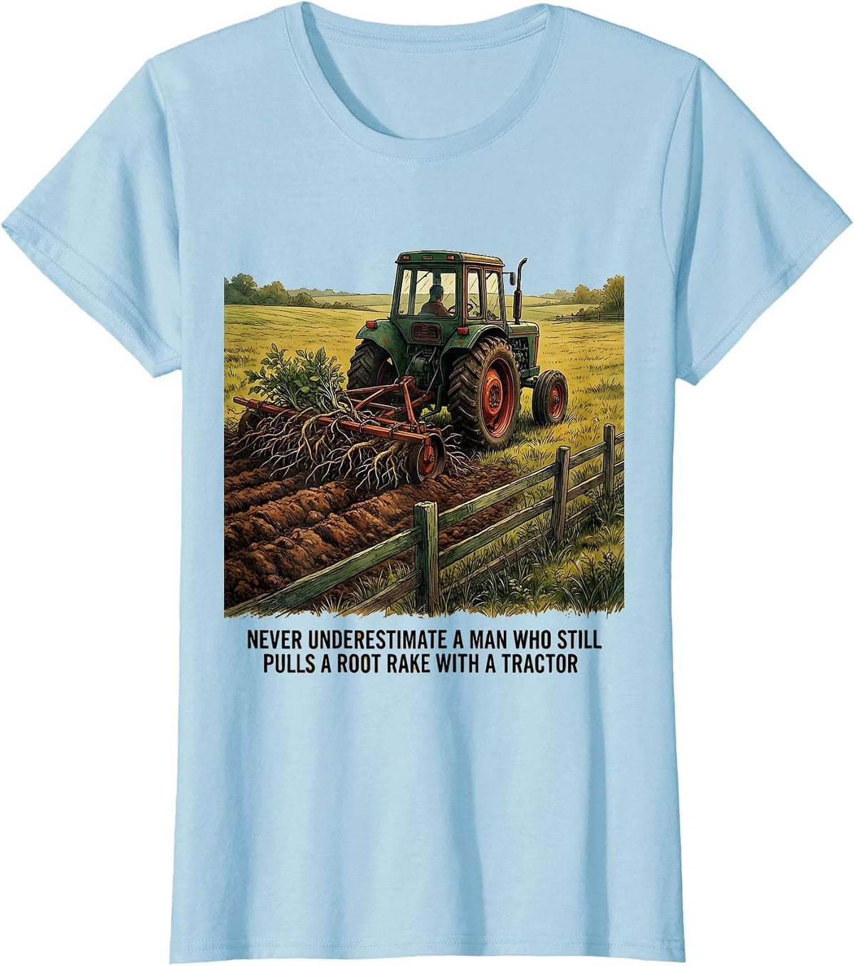 Never Underestimate A Man Who Pulls A Root Rake Tractor T-Shirt - Baby Blue