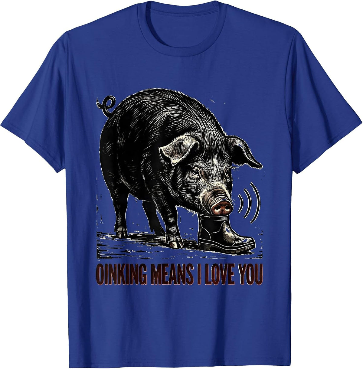 Oinking Means I Love You Funny Pig Lover Pet Pig Humor T-Shirt - Royal Blue