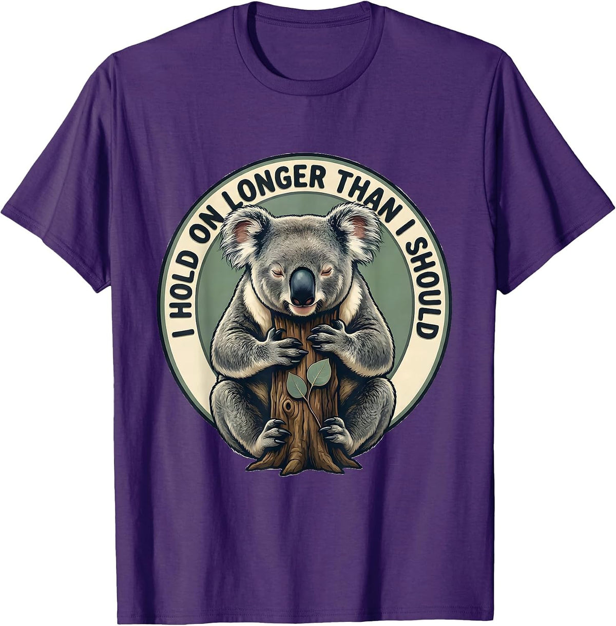 I Hold On Longer Than I Should Funny Koala Lover Cute Animal T-Shirt - Purple