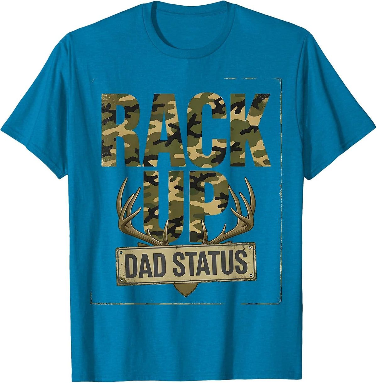 Rack Up Dad Status Funny Camo Deer Hunting Dad Humor T-Shirt - Sapphire Blue