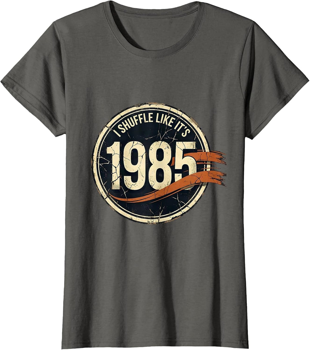 Women's I Shuffle Like It's 1985 Distressed Retro Birthday Humor T-Shirt - Asphalt Grey