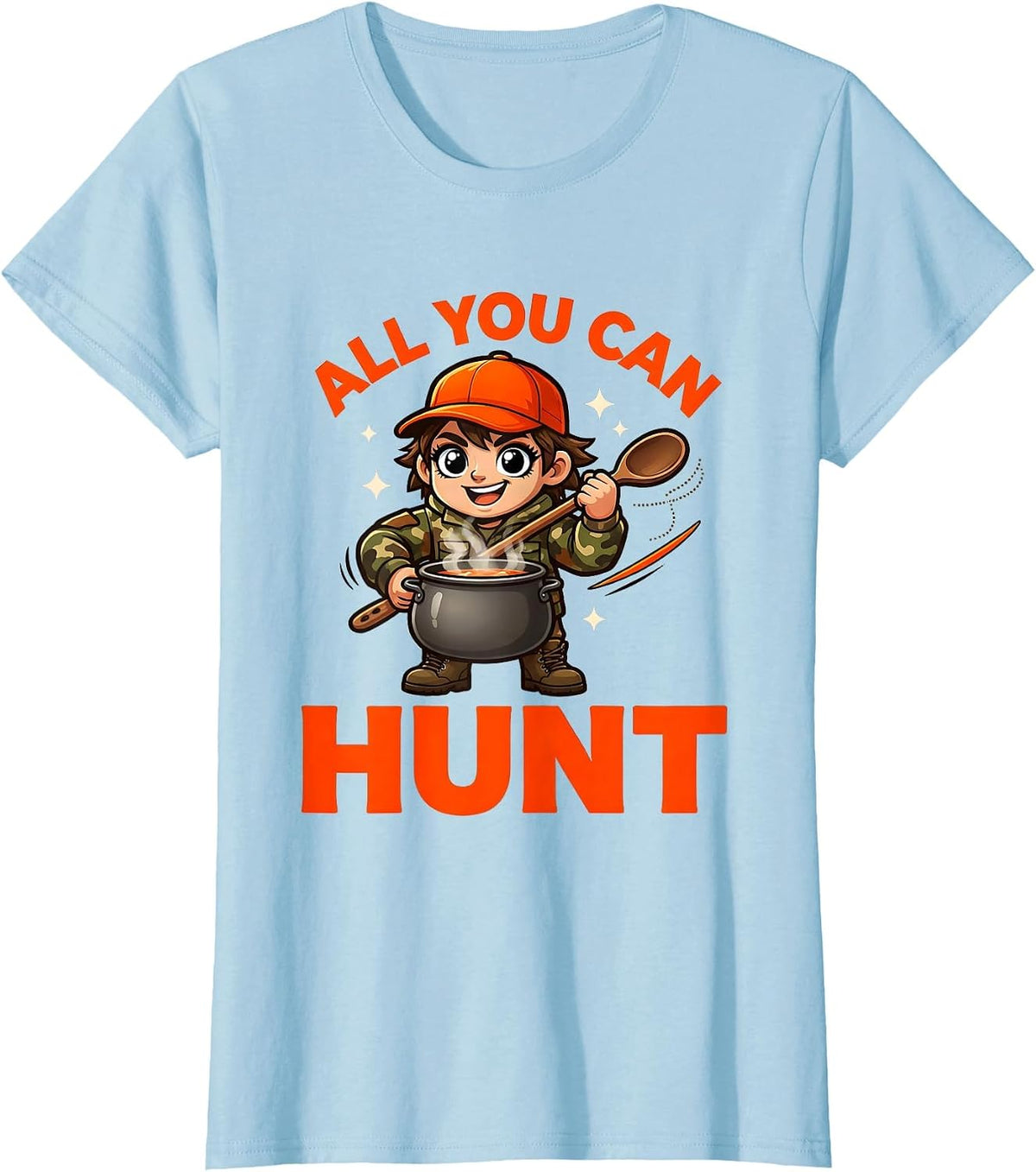 Women's ALL YOU CAN HUNT Funny Deer Hunter Camp Kitchen Gift T-Shirt - Baby Blue
