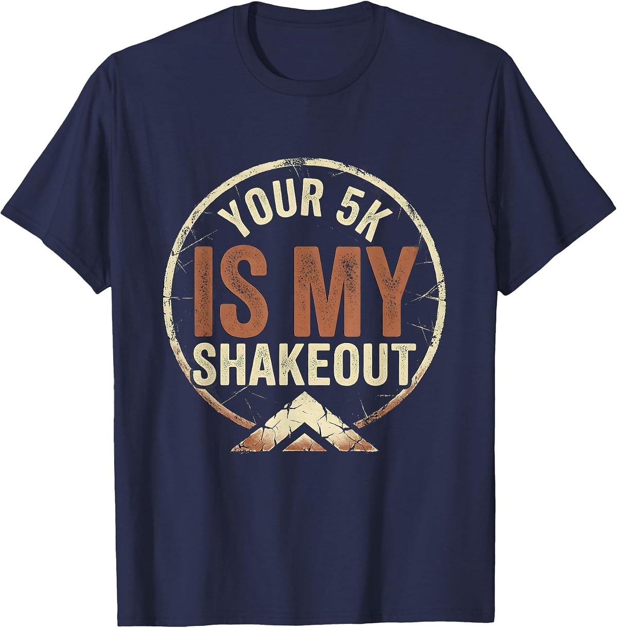 Your 5K Is My Shakeout Distressed Cross Country Runner Gift T-Shirt - Navy Blue