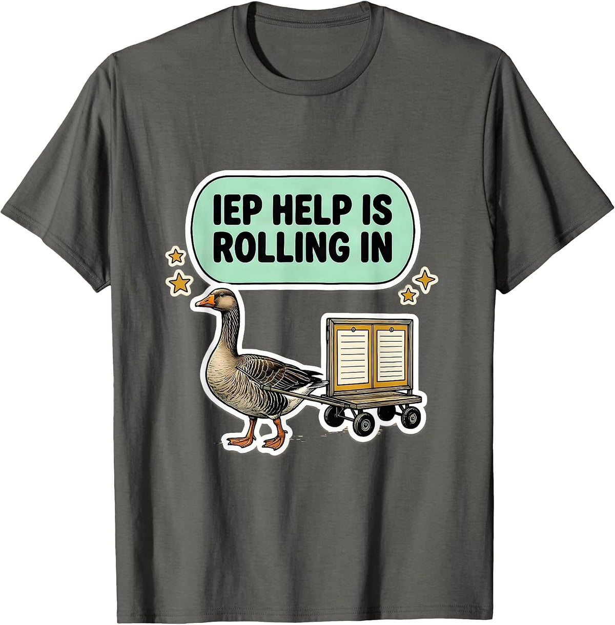 IEP Help Is Rolling In Silly Goose Special Education Teacher T-Shirt - Asphalt Grey