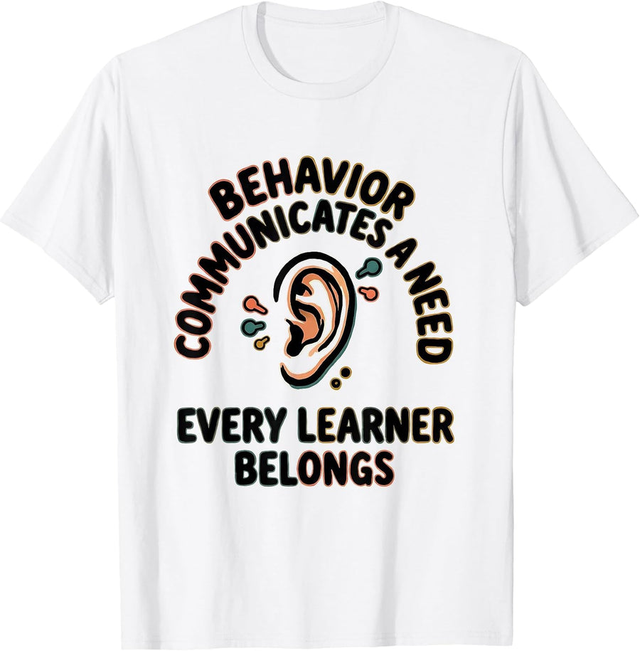Men's Behavior Communicates A Need Every Learner Belongs Teacher T-Shirt - White