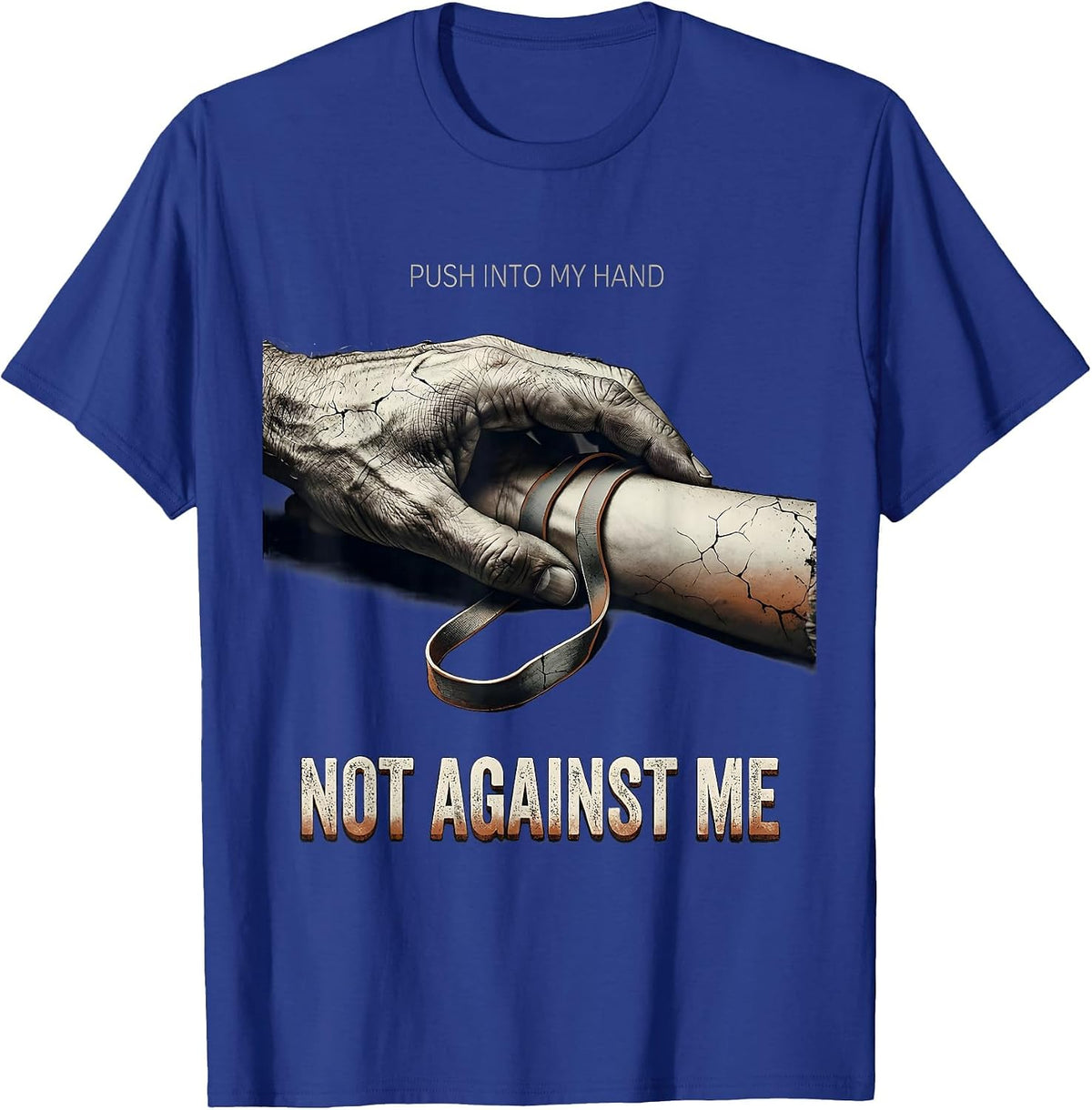 Push Into My Hand, Not Against Me Distressed Therapist Humor T-Shirt - Royal Blue