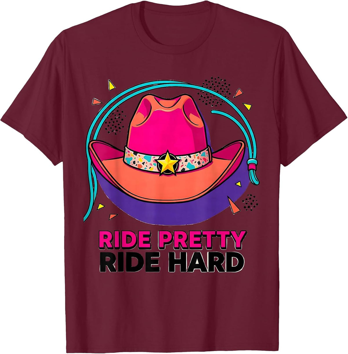 Pink Cowgirl Ride Pretty Ride Hard Design T-Shirt - Burgundy