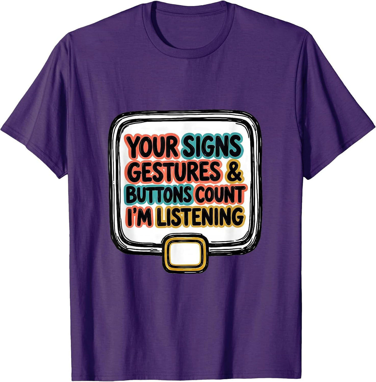 Men's Your Signs, Gestures, and Buttons Count—I'm Listening T-Shirt - Purple