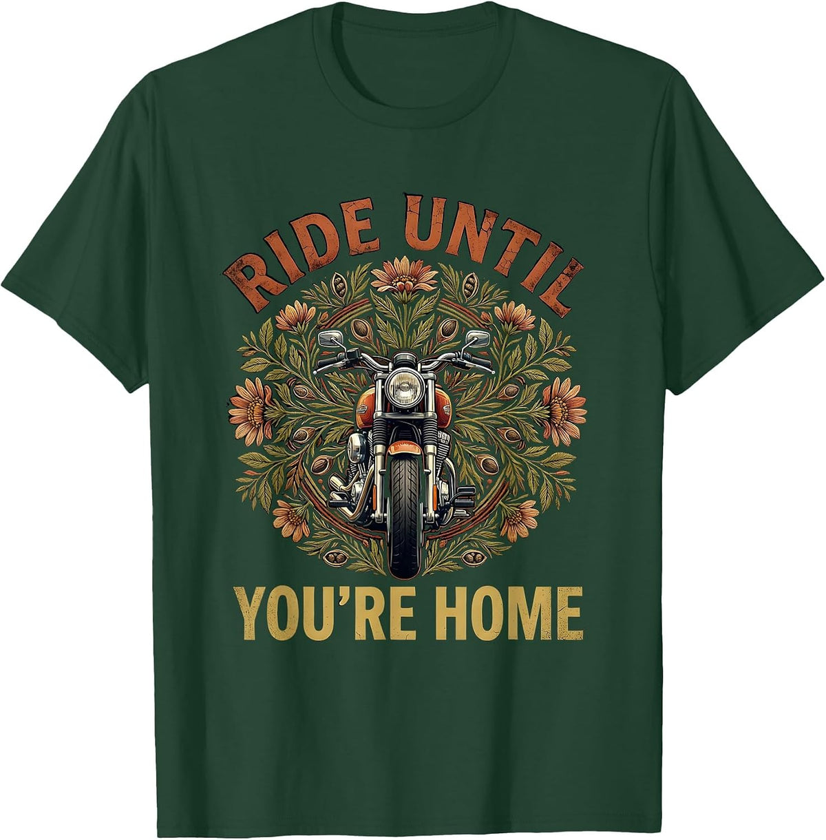 Ride Until You're Home Motorcycle Design T-Shirt - Dark Green