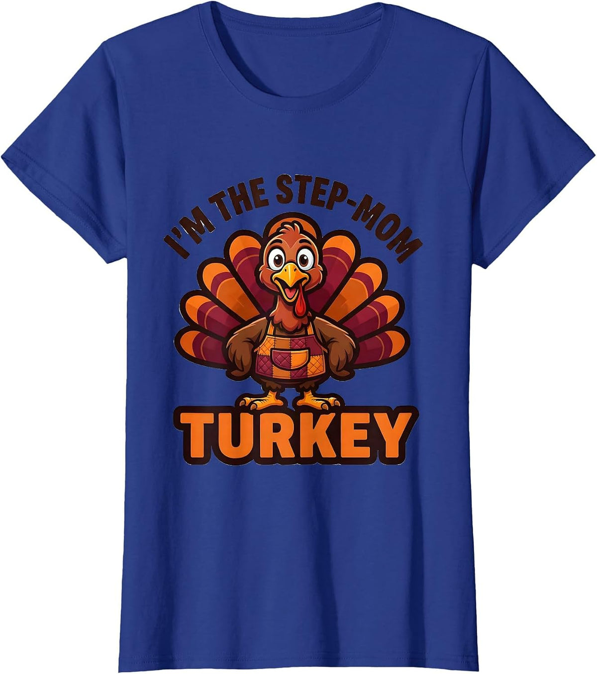 Women's I'm The Step-Mom Turkey Matching Family Thanksgiving 2024 T-Shirt - Royal Blue