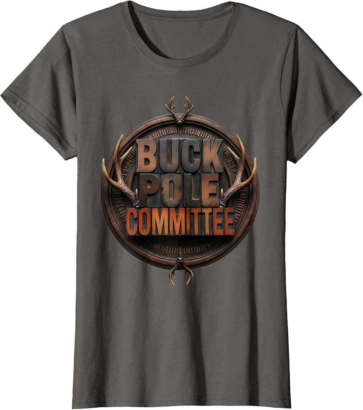 Women's BUCK POLE COMMITTEE Funny Deer Hunting Camo Hunter Dad Gift T-Shirt - Asphalt Grey