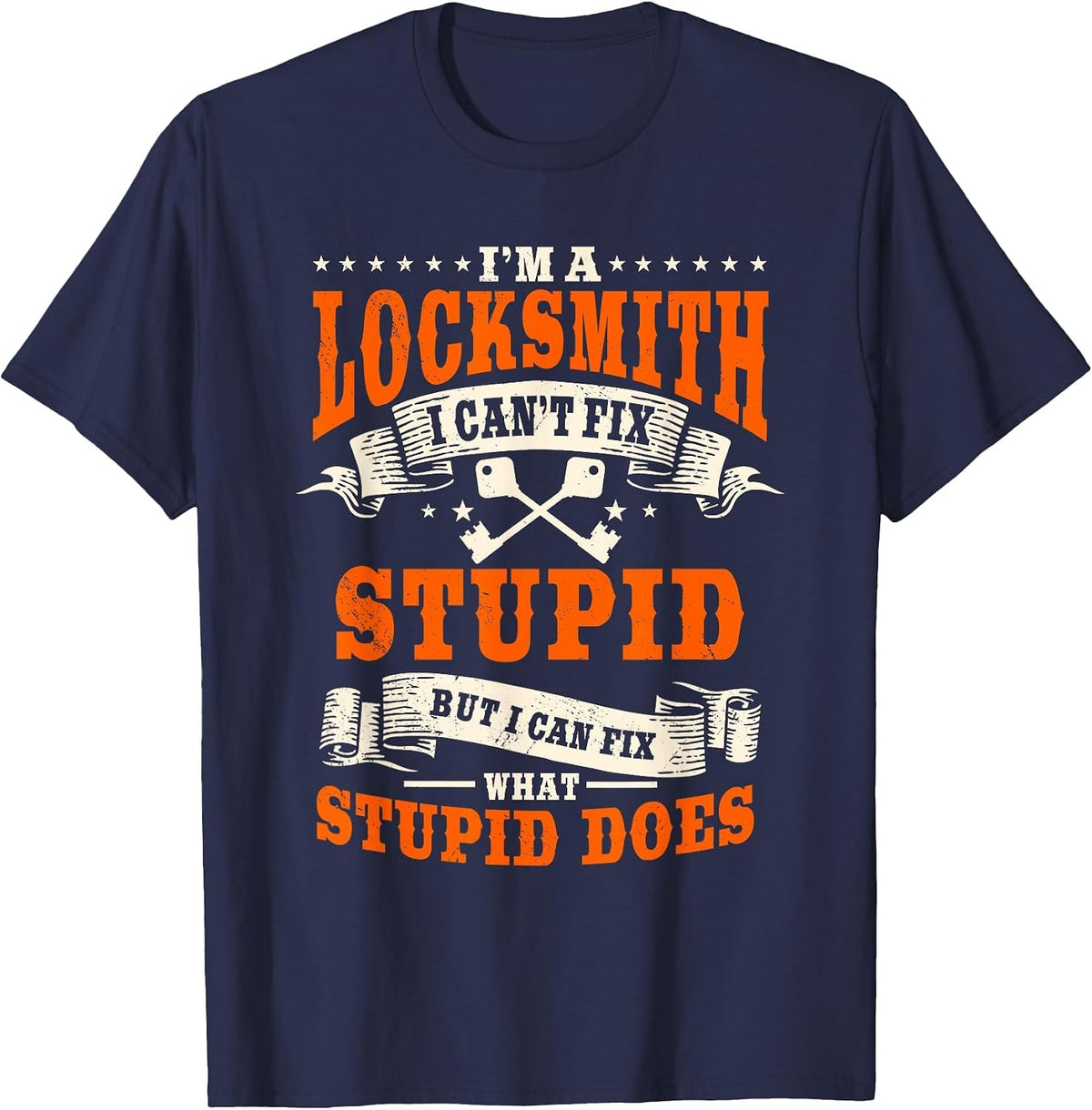 Locksmith Key Maker Lock Picker Technician Can't Fix Stupid T-Shirt - Navy Blue
