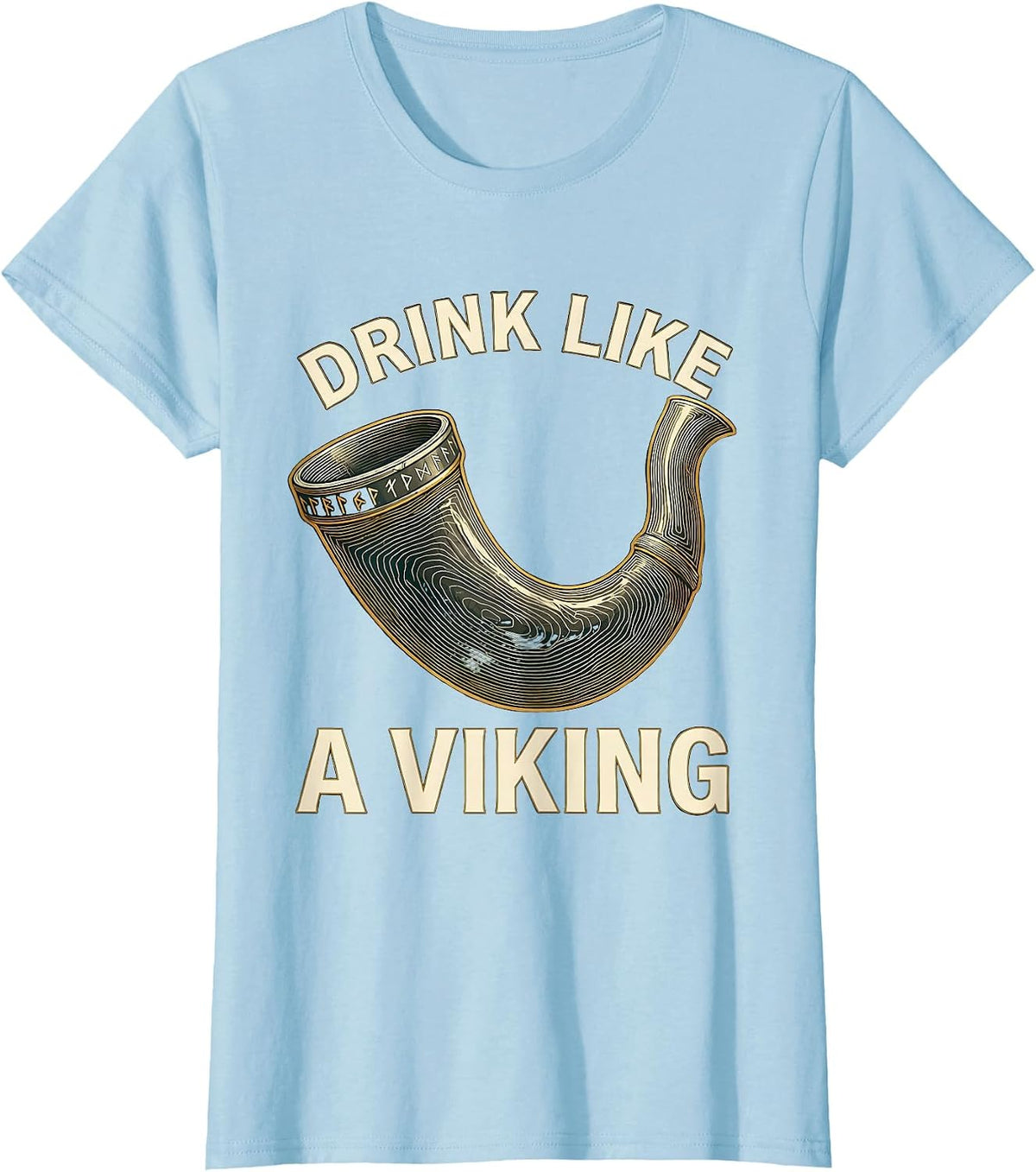 Women's Drink Like a Viking Norse Warrior Design T-Shirt - Baby Blue