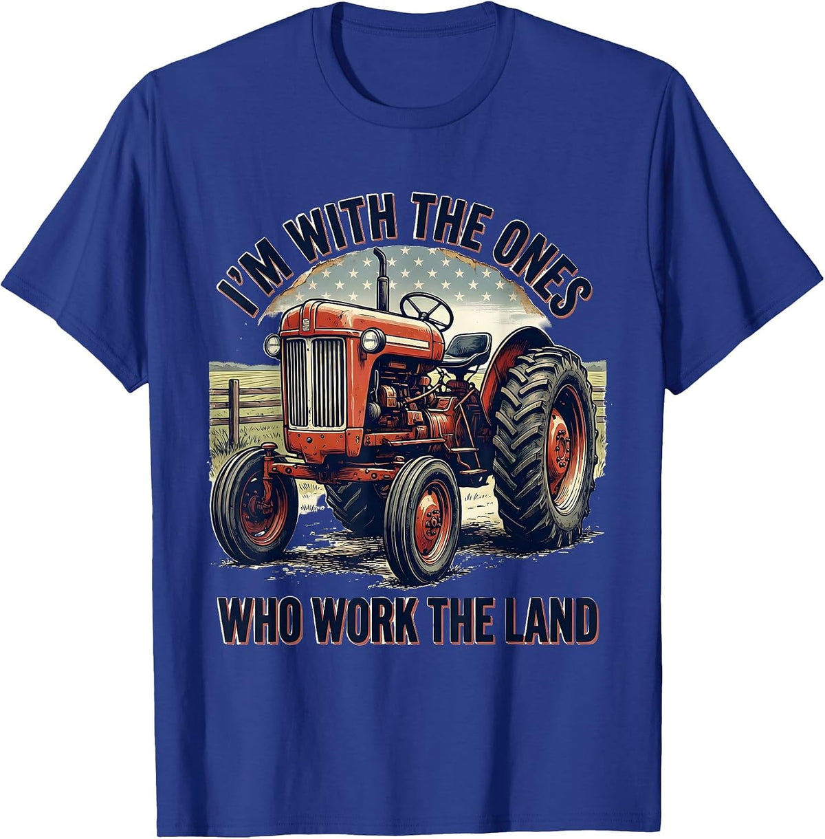 Men's I'm With The Ones Who Work The Land Vintage Farmer Tractor T-Shirt - Royal Blue