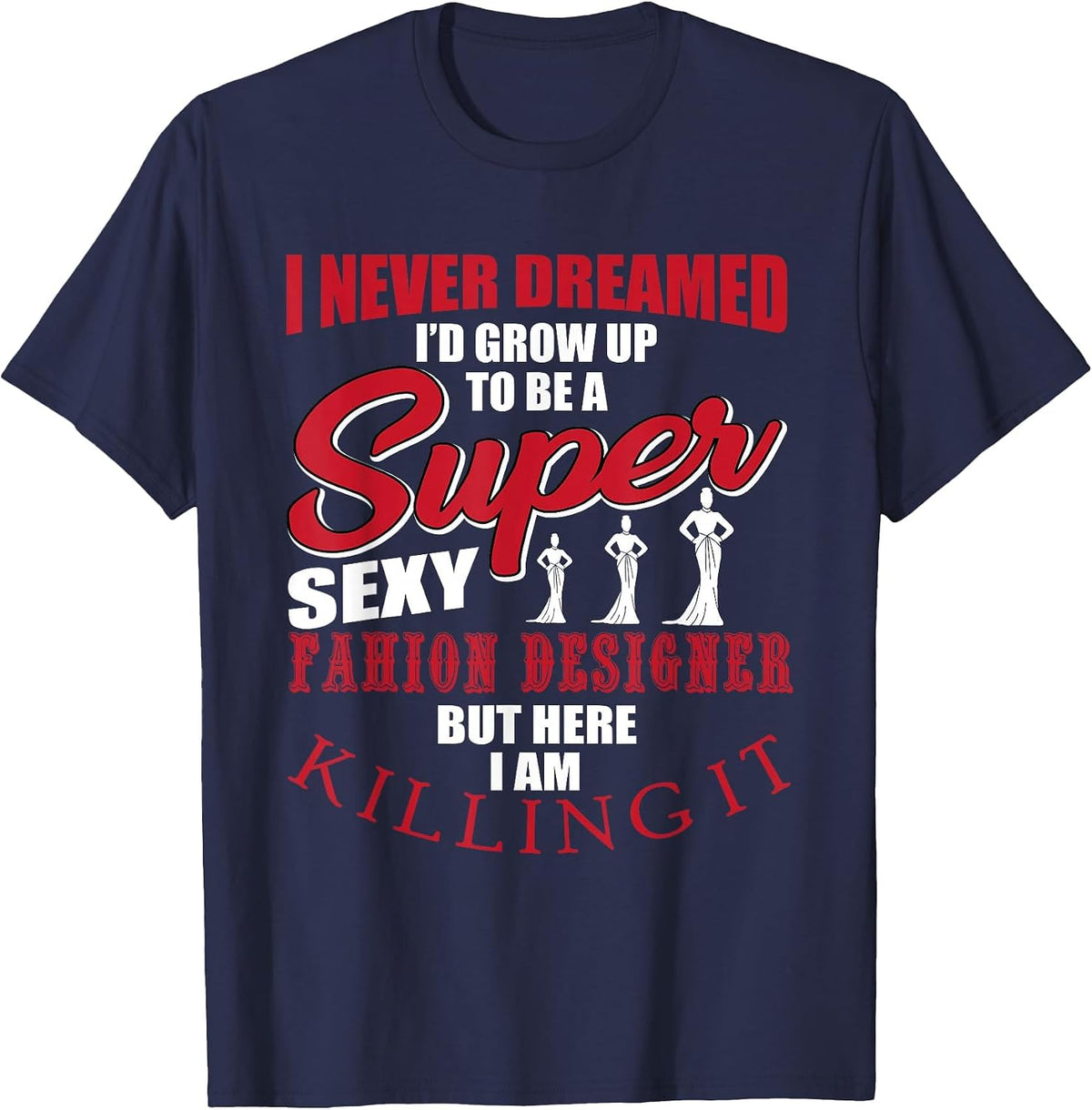 Funny Fashion Designer Saying Couture Fashion T-Shirt - Navy Blue