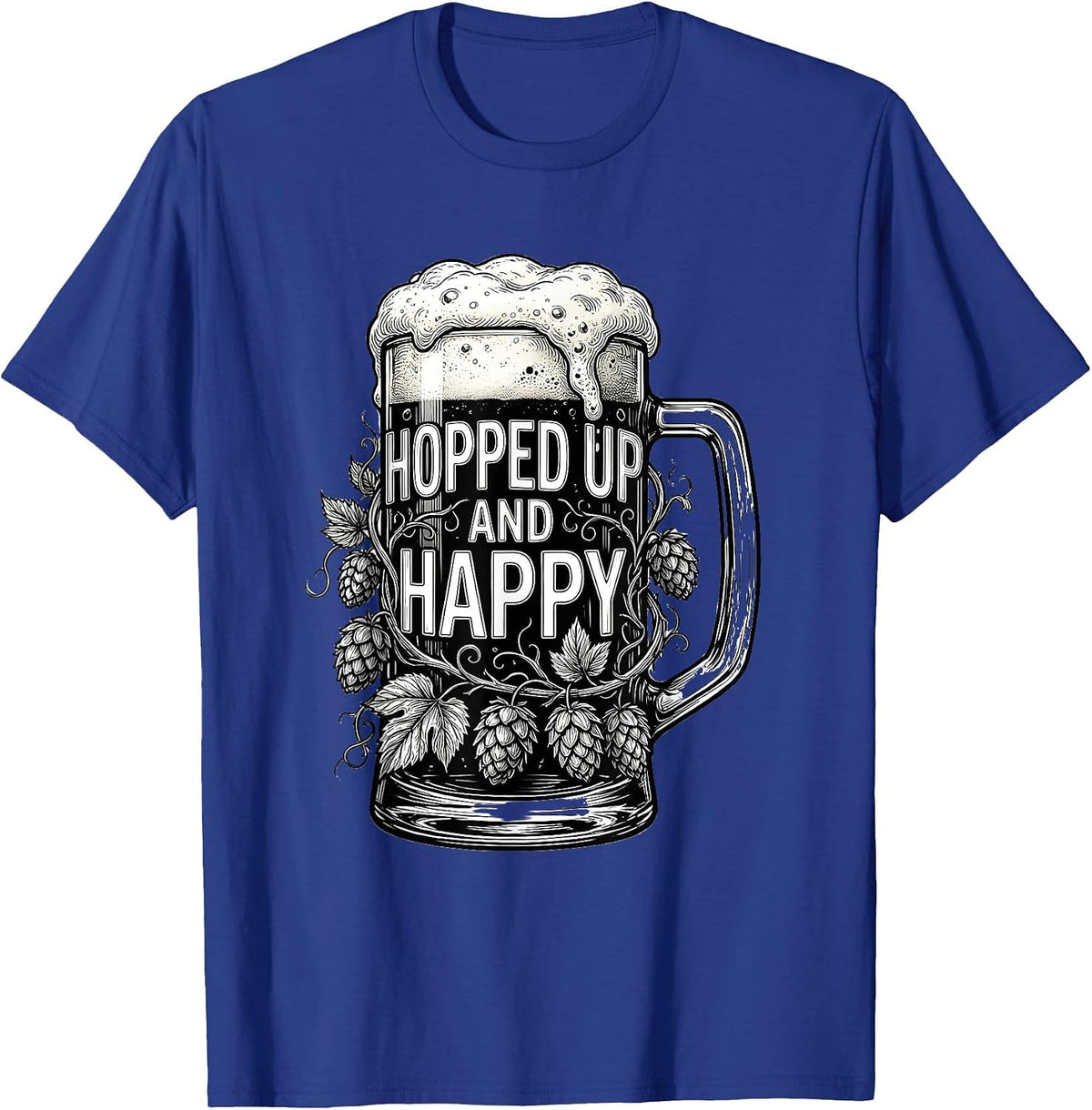 Hopped Up and Happy Craft Beer Design T-Shirt - Royal Blue