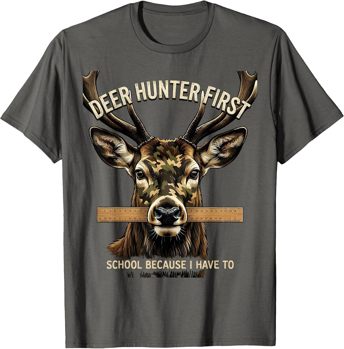 Deer Hunter First, School Because I Have To Funny T-Shirt - Asphalt Grey
