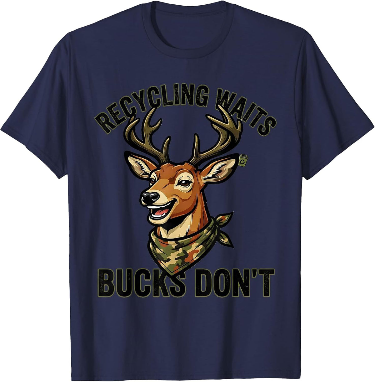 Recycling Waits Bucks Don't Funny Deer Hunting Camo Gift T-Shirt - Navy Blue