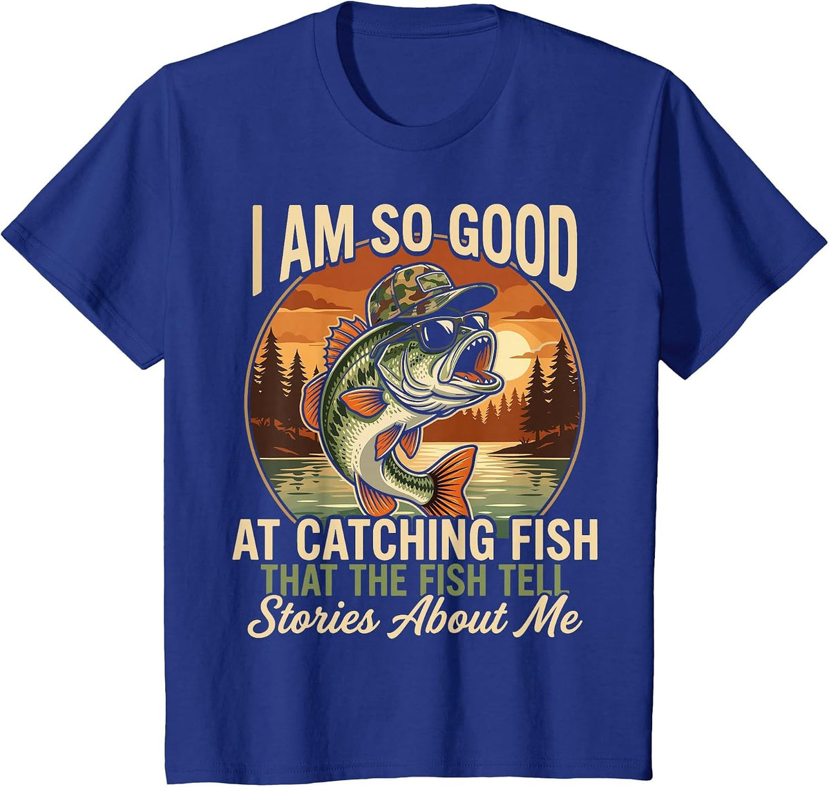 I Am So Good At Catching Fish that The Fish Tell Stories T-Shirt - Royal Blue