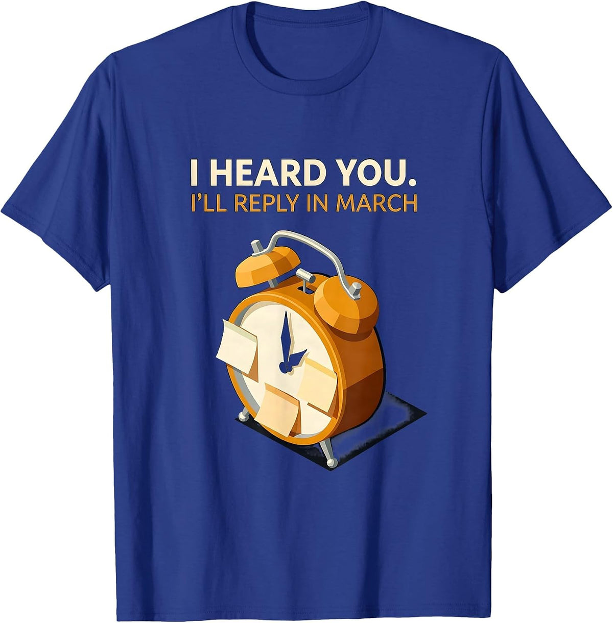 I Heard You I'll Reply In March Funny Autistic ADHD Meme T-Shirt - Royal Blue