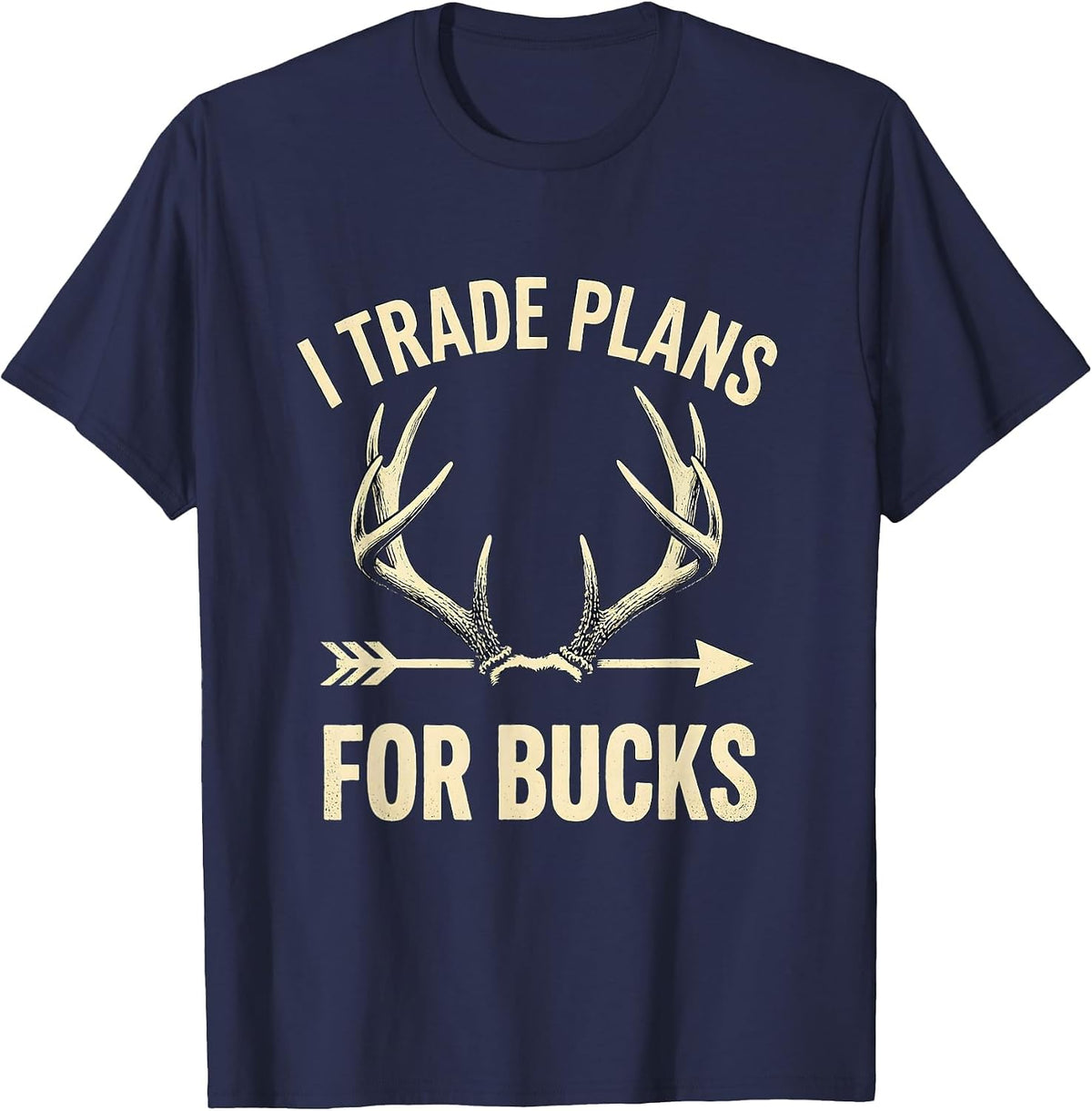 Men's I Trade Plans For Bucks Funny Deer Hunting Dad Humor T-Shirt - Navy Blue