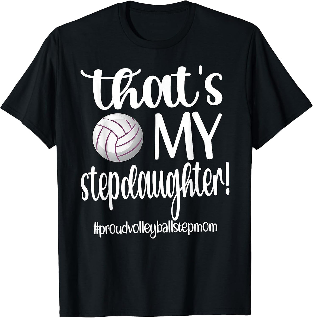 That's My Stepdaughter Proud Volleyball Stepmom T-Shirt - Black