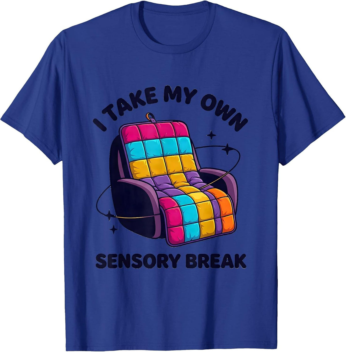 I Take My Own Sensory Break Colorful Special Education T-Shirt - Royal Blue