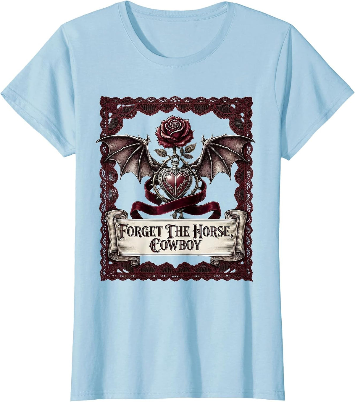 Women's Forget The Horse Cowboy Western Humor Design T-Shirt - Baby Blue