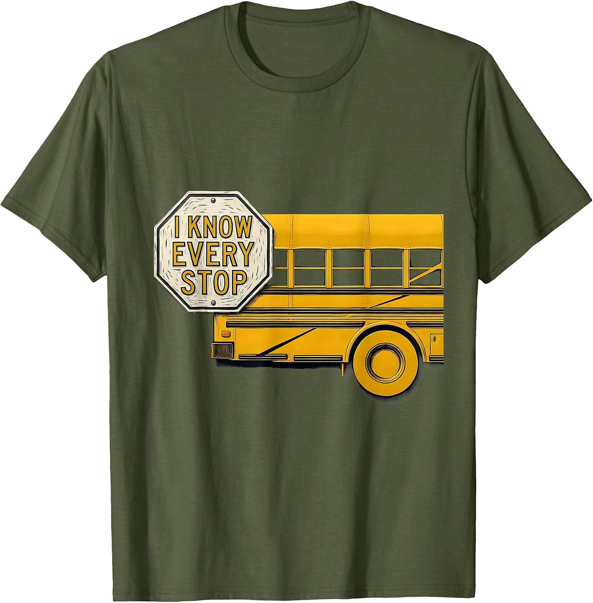 I Know Every Stop Funny School Bus Driver Humor T-Shirt - Olive Green