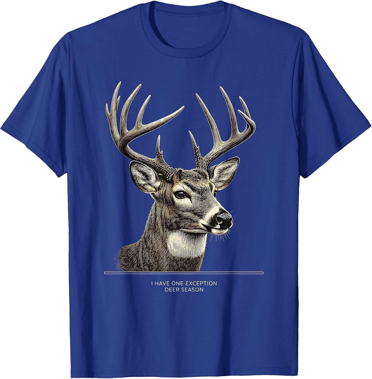 I Have One Exception Deer Season Funny Deer Hunting Dad T-Shirt - Royal Blue