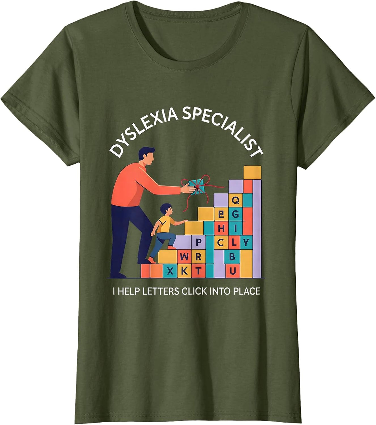 Women's Dyslexia Specialist. I Help Letters Click Into Place. T-Shirt - Olive Green