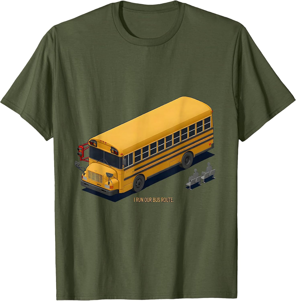 I Run Our Bus Route Funny School Bus Driver Appreciation T-Shirt - Olive Green