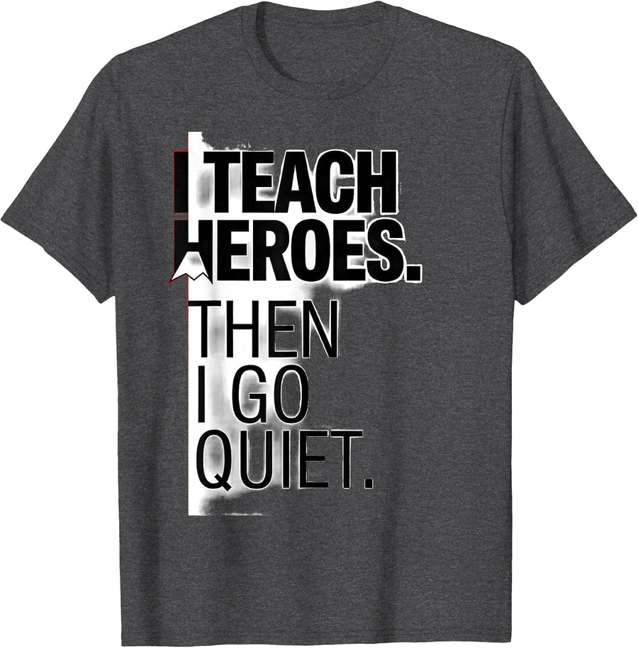 Men's I Teach Heroes Then I Go Quiet Funny Teacher Appreciation T-Shirt - Dark Heather Grey
