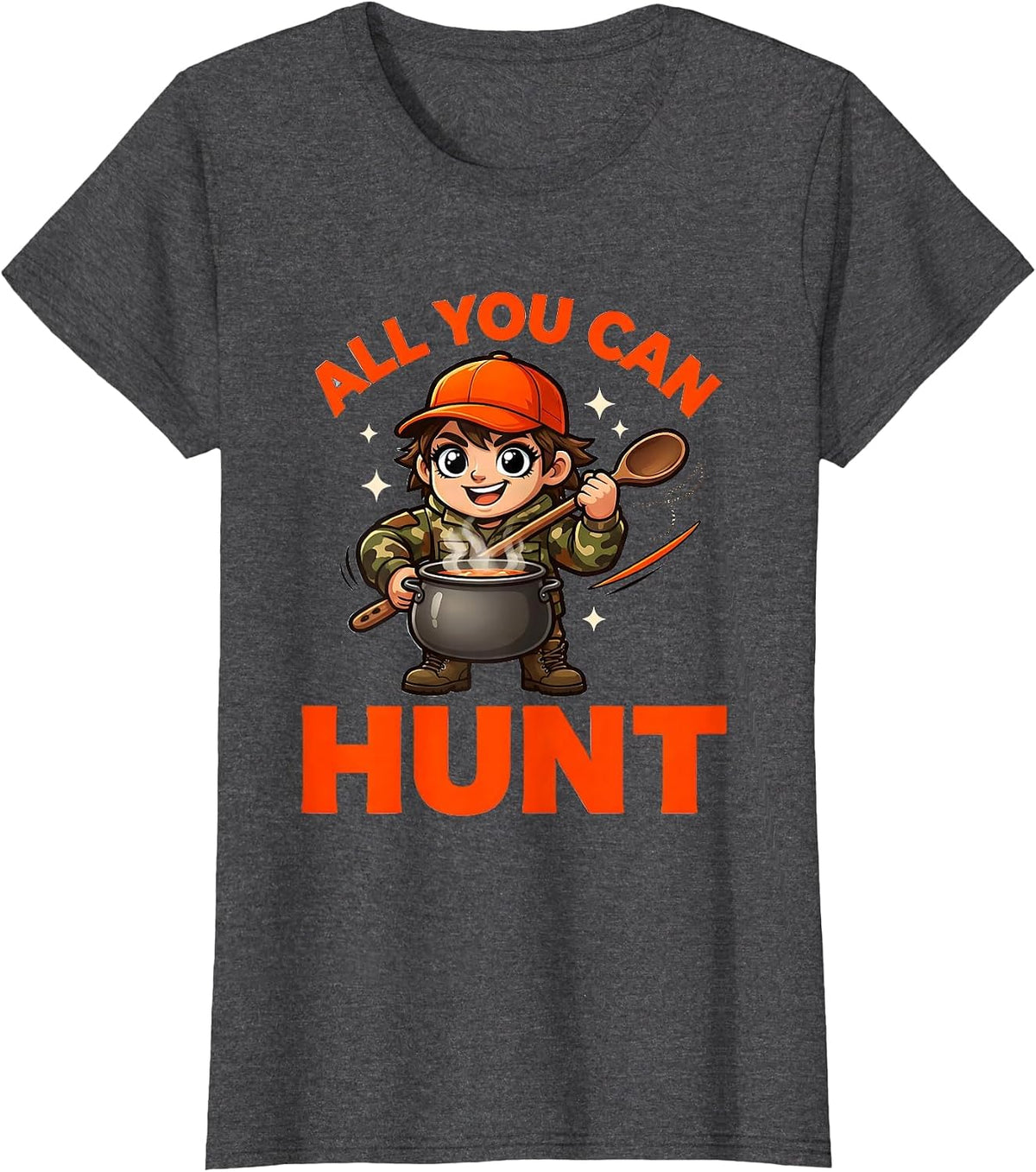 Women's ALL YOU CAN HUNT Funny Deer Hunter Camp Kitchen Gift T-Shirt - Dark Heather Grey