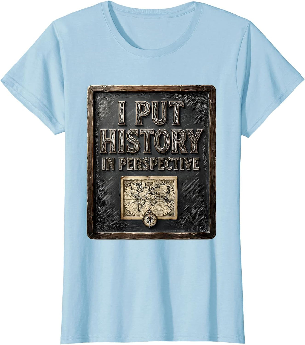 I Put History In Perspective Funny History Teacher Gift T-Shirt - Baby Blue