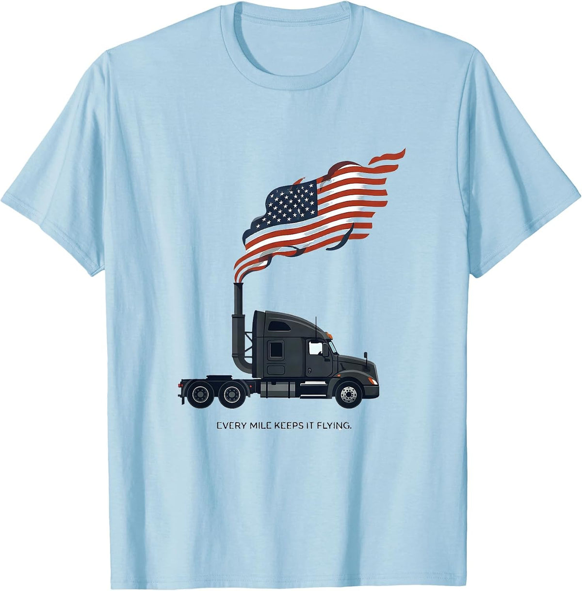 Men's Every Mile Keeps It Flying Patriotic Semi Truck Driver T-Shirt - Baby Blue