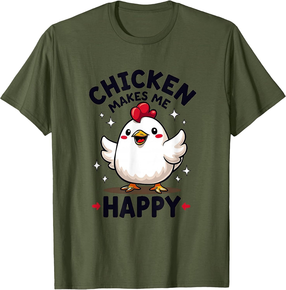 Chicken Makes Me Happy Poultry Lover Design T-Shirt - Olive Green