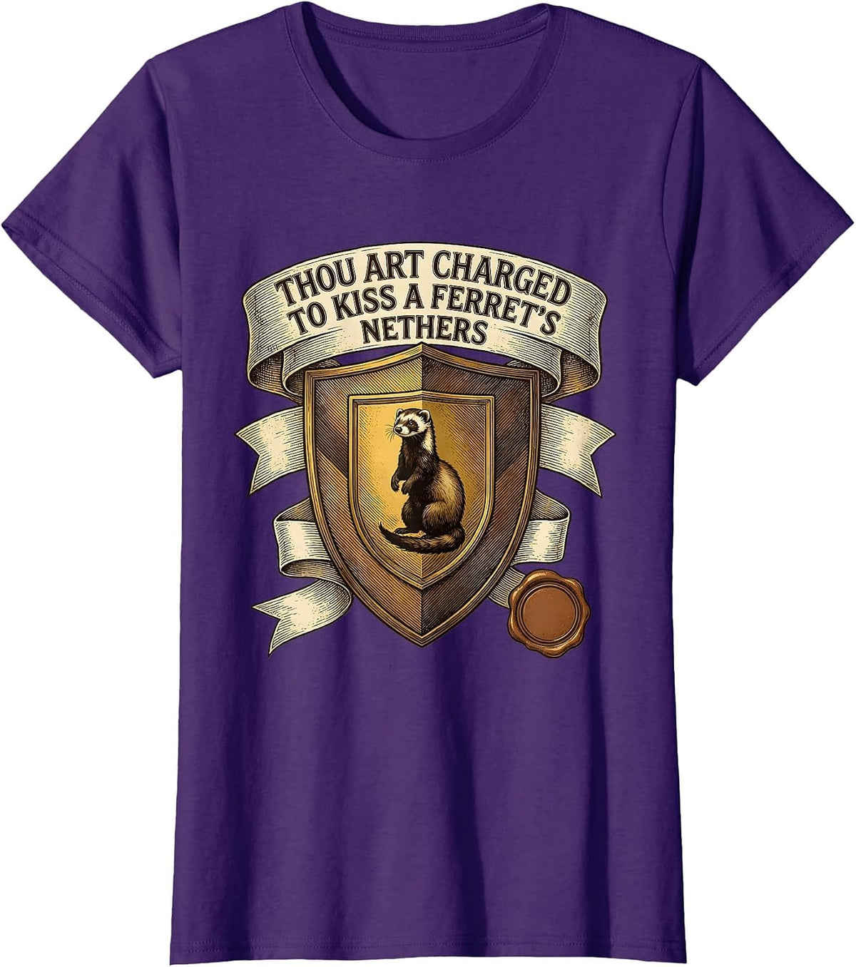 Women's Thou Art Charged To Kiss A Ferret's Nethers Funny T-Shirt - Purple