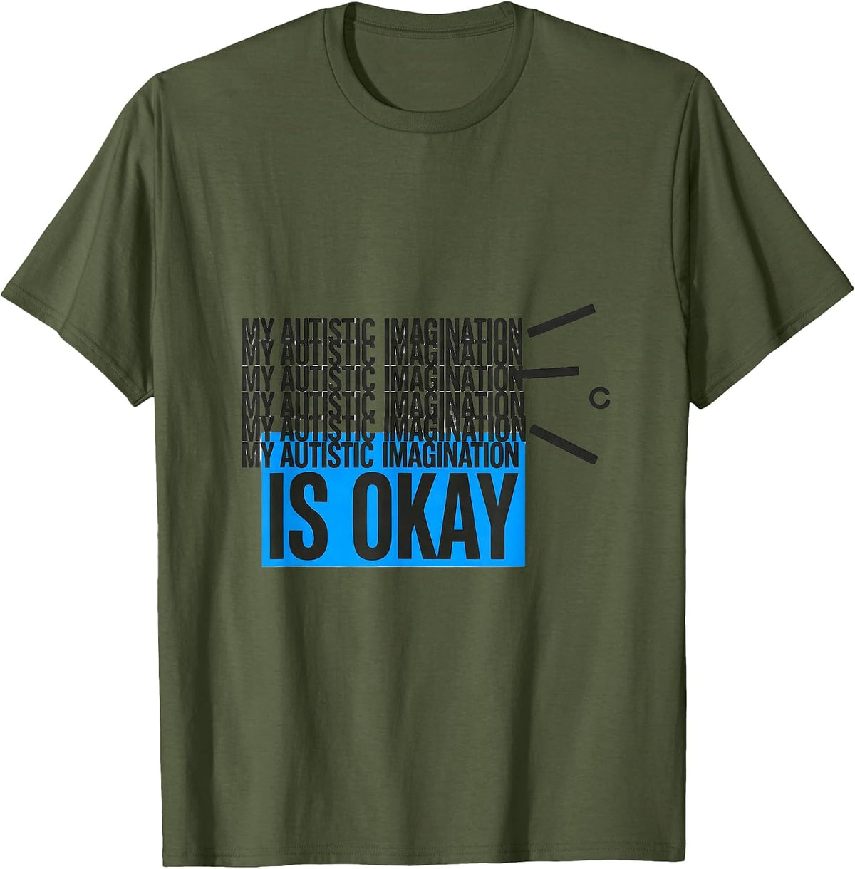 My Autistic Imagination Is Okay Funny Neurodivergent T-Shirt - Olive Green