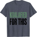 Koalafied For This Funny Koala Lover Animal Humor Gift T-Shirt - Heather Blue
