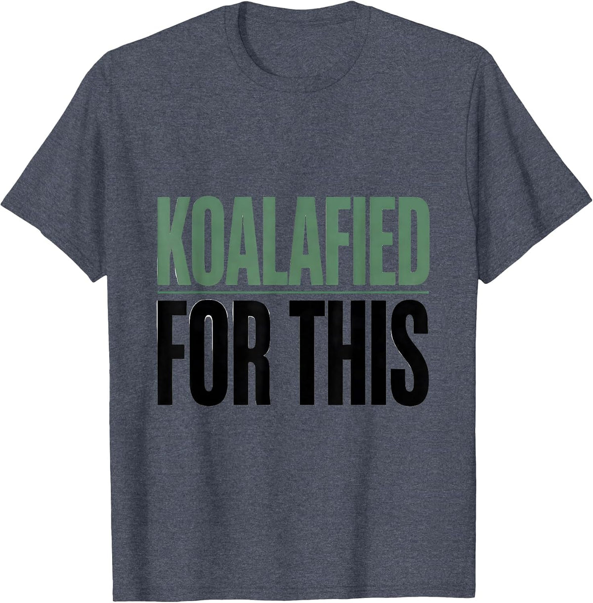 Koalafied For This Funny Koala Lover Animal Humor Gift T-Shirt - Heather Blue