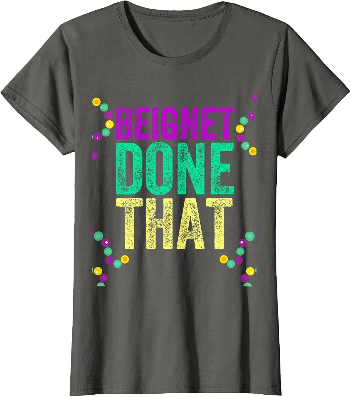 Beignet Done that Mardi Gras Attire for Women Men Party T-Shirt - Asphalt Grey