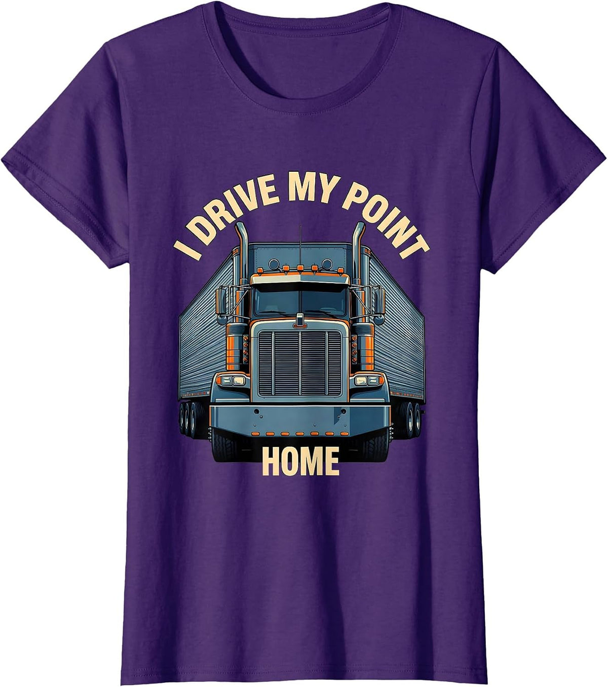 Women's I Drive My Point Home Funny Trucker Semi Truck Driver Humor T-Shirt - Purple